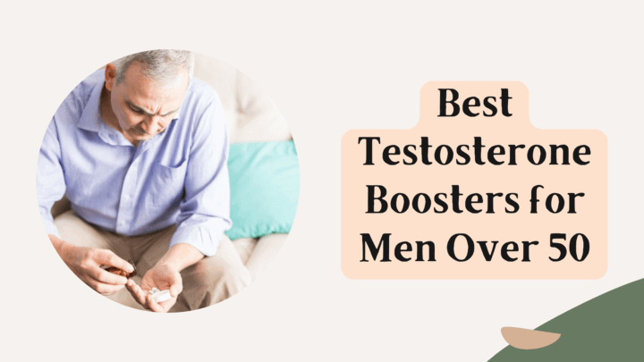 Best Testosterone Boosters for Men Over 50
