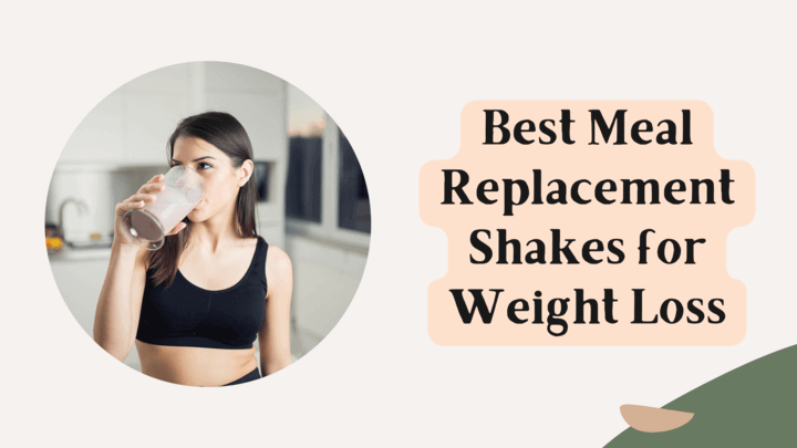 Best Meal Replacement Shakes for Weight Loss